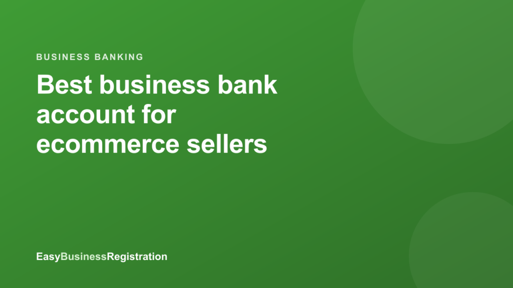 Best business bank account for ecommerce sellers (2026)